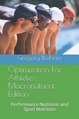 bokomslag Optimization for Athletes: Macronutrient Edition: Performance Nutrition and Sport Nutrition