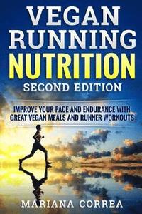 bokomslag VEGAN RUNNING NUTRITION SECOND EDiTION: IMPROVE YOUR PACE AND ENDURANCE WiTH GREAT VEGAN MEALS AND RUNNER WORKOUTS