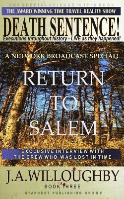 J. a. Willoughby - DEATH SENTENCE! The Award Winning Time Travel Reality Show: Return To Salem - A Network Special Broadcast, Häftad