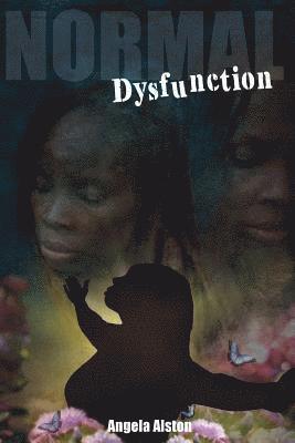 bokomslag Normal Dysfunction: An empowering and transformational story of a "nappy headed black girl" who grew up feeling unworthy of love which began a paralyz