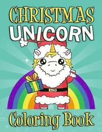 bokomslag Christmas Unicorn Coloring Book: Christmas Unicorn Activity Book For Kids and Adults with Unicorns - Christmas gift For Kids Children's Coloring Book