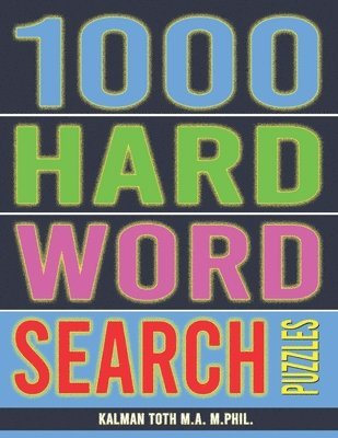 Kalman a Toth M a M, Kalman a. Toth M. a. M., Kalman A Toth M.A.M - 1000 Hard Word Search Puzzles, Häftad