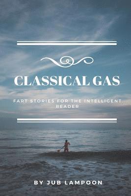 Classical Gas: Fart Stories for the Intelligent Reader 1