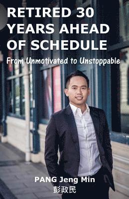 Retired 30 Years Ahead of Schedule: From Unmotivated to Unstoppable 1