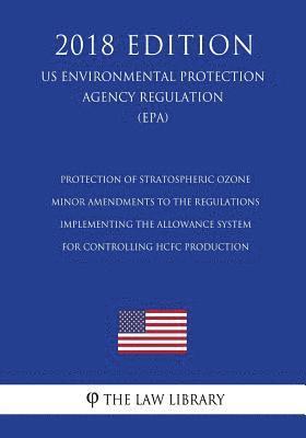 bokomslag Protection of Stratospheric Ozone - Minor Amendments to the Regulations Implementing the Allowance System for Controlling HCFC Production (US Environm