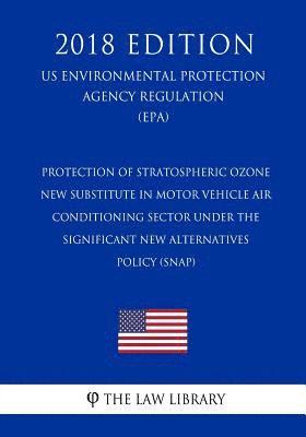 Protection of Stratospheric Ozone - New Substitute in Motor Vehicle Air Conditioning Sector Under the Significant New Alternatives Policy (SNAP) (US E 1