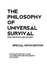 bokomslag The Philosophy of Universal Survival - Kevin Edition