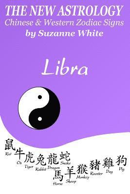 Suzanne White - New Astrology Libra Chinese & Western Zodiac Signs., Häftad