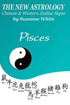 bokomslag The New Astrology Pisces Chinese and Western Zodiac Signs