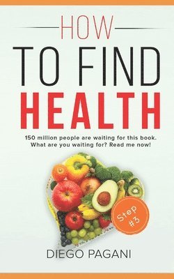 How to find health - Diseases of civilisation: The relationship between FOODS, HEALTH and WELLNESS for to Prevent and Reverse Disease 1