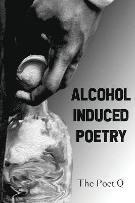 bokomslag Alcohol Induced Poetry