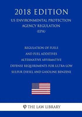 Regulation of Fuels and Fuel Additives - Alternative Affirmative Defense Requirements for Ultra-Low Sulfur Diesel and Gasoline Benzene (Us Environment 1