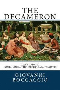 bokomslag The Decameron: (Day 1 to Day 5) Containing an hundred pleasant Novels
