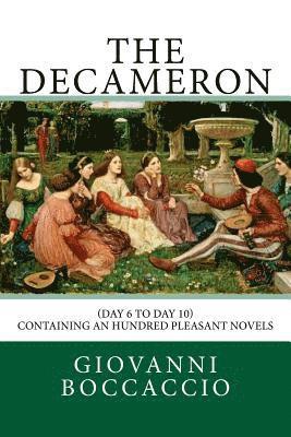 Giovanni Boccaccio - The Decameron: (Day 6 to Day 10) Containing an hundred pleasant Novels, Häftad
