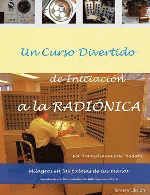 bokomslag Un curso divertido de iniciacion a la RADIONICA: Milagros en las palmas de tus manos