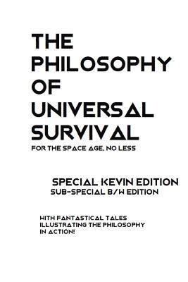 The Philosophy of Universal Survival - Kevin Edition - BW: An Introduction to the Philosophy of Universal Survival 1