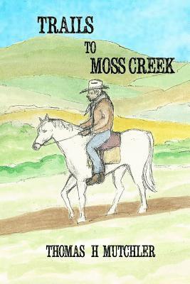 Trails to Moss Creek 1