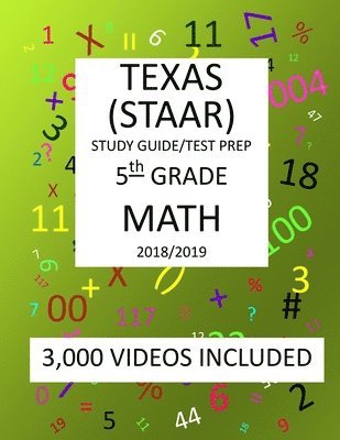 bokomslag 5th Grade TEXAS STAAR, MATH: 2019: 5th Grade Texas Assessment Academic Readiness MATH Test prep/study guide