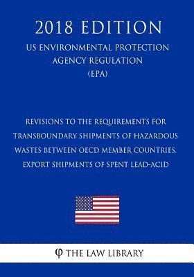 Revisions to the Requirements for - Transboundary Shipments of Hazardous Wastes Between OECD Member Countries, Export Shipments of Spent Lead-Acid (Us 1