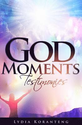 God Moments: Testimonies 1