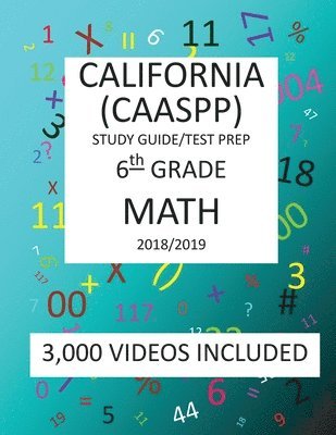 6th Grade CALIFORNIA CAASPP, MATH, Test Prep: 2019: 6th Grade California Assessment of Student Performance and Progress MATH Test prep/study guide 1