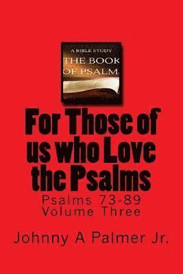 bokomslag For Those of us who Love the Psalms: Psalms 73-89 Volume Three