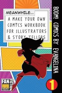 bokomslag Boom! Comics by Evangelina: A What Happens Next Comic Book for Budding Illustrators and Story Tellers