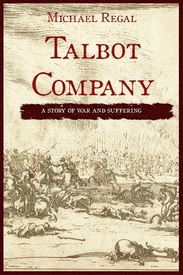 Michael Regal - Talbot Company: A Story of War and Suffering, Häftad