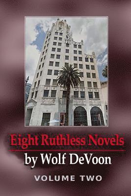 Eight Ruthless Novels by Wolf DeVoon, Vol. 2 1