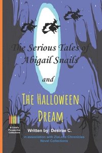 bokomslag The serious tales of Abigail Snails and: The Halloween Dream