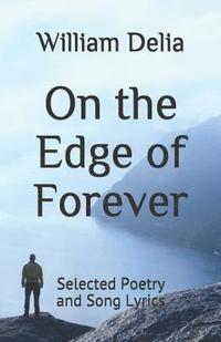 bokomslag On the Edge of Forever: Selected Poetry and Song Lyrics