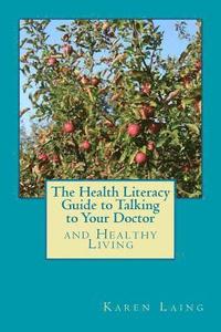 bokomslag The Health Literacy Guide to Talking to Your Doctor and Healthy Living