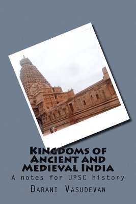 Darani Vasudevan - Kingdoms of Ancient and Medieval India: A notes for UPSC history, Häftad