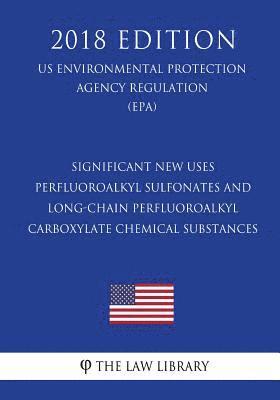 Significant New Uses - Perfluoroalkyl Sulfonates and Long-Chain Perfluoroalkyl Carboxylate Chemical Substances (US Environmental Protection Agency Reg 1