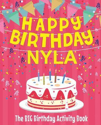 Happy Birthday Nyla - The Big Birthday Activity Book: Personalized Children's Activity Book 1