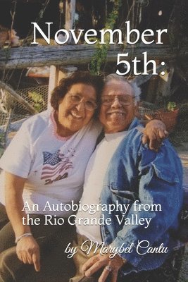 Marybel Cantu - November 5th: An Autobiography from the Rio Grande Valley, Häftad