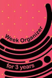 bokomslag Week Organizer for 3 Years: 157 Cream Pages with 6 X 9(15.24 X 22.86 CM) Size Will Let You Organize Your Weekdays in One Notebook.