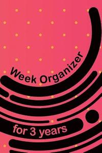 bokomslag Week Organizer for 3 Years: 157 Pages with 6 X 9(15.24 X 22.86 CM) Size Will Let You Organize Your Weekdays in One Notebook.