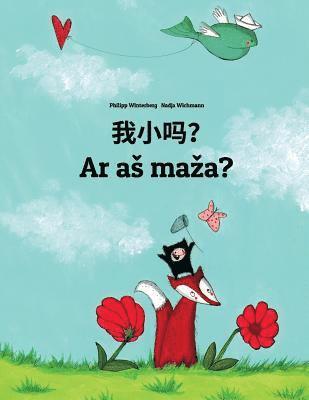 bokomslag Wo xiao ma? Ar as maza?: Chinese/Mandarin Chinese [Simplified]-Lithuanian: Children's Picture Book (Bilingual Edition)