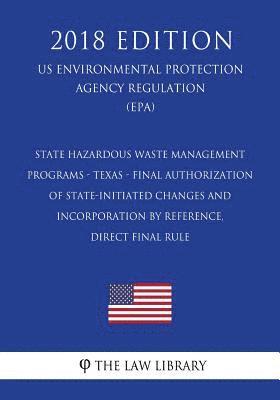 bokomslag State Hazardous Waste Management Programs - Texas - Final Authorization of State-initiated Changes and Incorporation by Reference, Direct final rule (