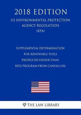 Supplemental Determination for Renewable Fuels Produced Under Final Rfs2 Program from Canola Oil (Us Environmental Protection Agency Regulation) (Epa) 1