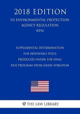 Supplemental Determination for Renewable Fuels Produced under the Final RFS2 Program from Grain Sorghum (US Environmental Protection Agency Regulation 1