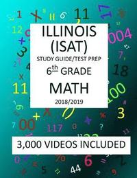 bokomslag 6th Grade ILLINOIS ISAT, MATH, Test Prep: 2019: 6th Grade ILLINOIS STANDARDS ACHIEVEMENT TEST MATH Test prep/study guide