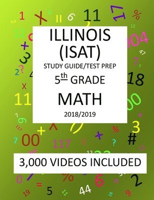 5th Grade ILLINOIS ISAT, MATH, Test Prep: 2019: 5th Grade ILLINOIS STANDARDS ACHIEVEMENT TEST MATH Test prep/study guide 1