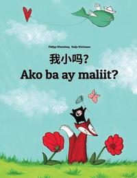 bokomslag Wo xiao ma? Ako ba ay maliit?: Chinese/Mandarin Chinese [Simplified]-Filipino/Tagalog (Wikang Filipino/Tagalog): Children's Picture Book (Bilingual E