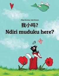 bokomslag Wo xiao ma? Ndiri muduku here?: Chinese/Mandarin Chinese [Simplified]-Shona (chiShona): Children's Picture Book (Bilingual Edition)