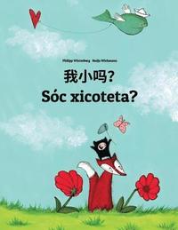 bokomslag Wo xiao ma? Sóc xicoteta?: Chinese/Mandarin Chinese [Simplified]-Valencian (Valencià): Children's Picture Book (Bilingual Edition)