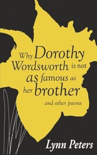 bokomslag Why Dorothy Wordsworth is not as famous as her brother