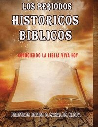 bokomslag Los Periodos Historicos Biblicos: Conociendo la Biblia Viva Hoy