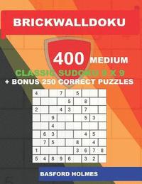 bokomslag BrickWallDoku 400 MEDIUM classic Sudoku 9 x 9 + BONUS 250 correct puzzles: The puzzle books are 400 medium difficulty levels on 104 pages + 250 additi
